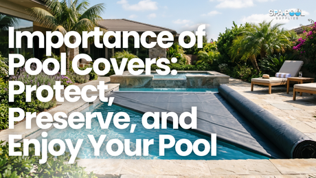 Importance of Pool Covers: Protect, Preserve, and Enjoy Your Pool