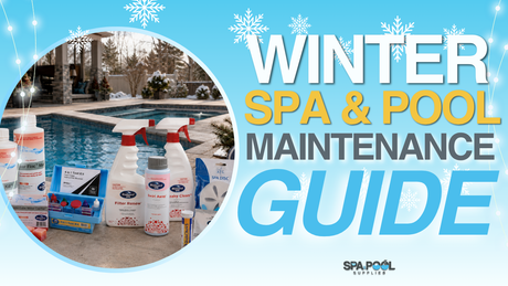 Winter Spa & Pool Maintenance Guide