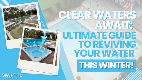 Clear Waters Await: Your Ultimate Guide to Reviving Spas & Pools!